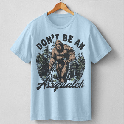 Don't Be An ***quatch | Unisex T-Shirt