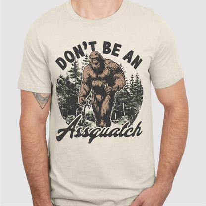 Don't Be An ***quatch | Unisex T-Shirt