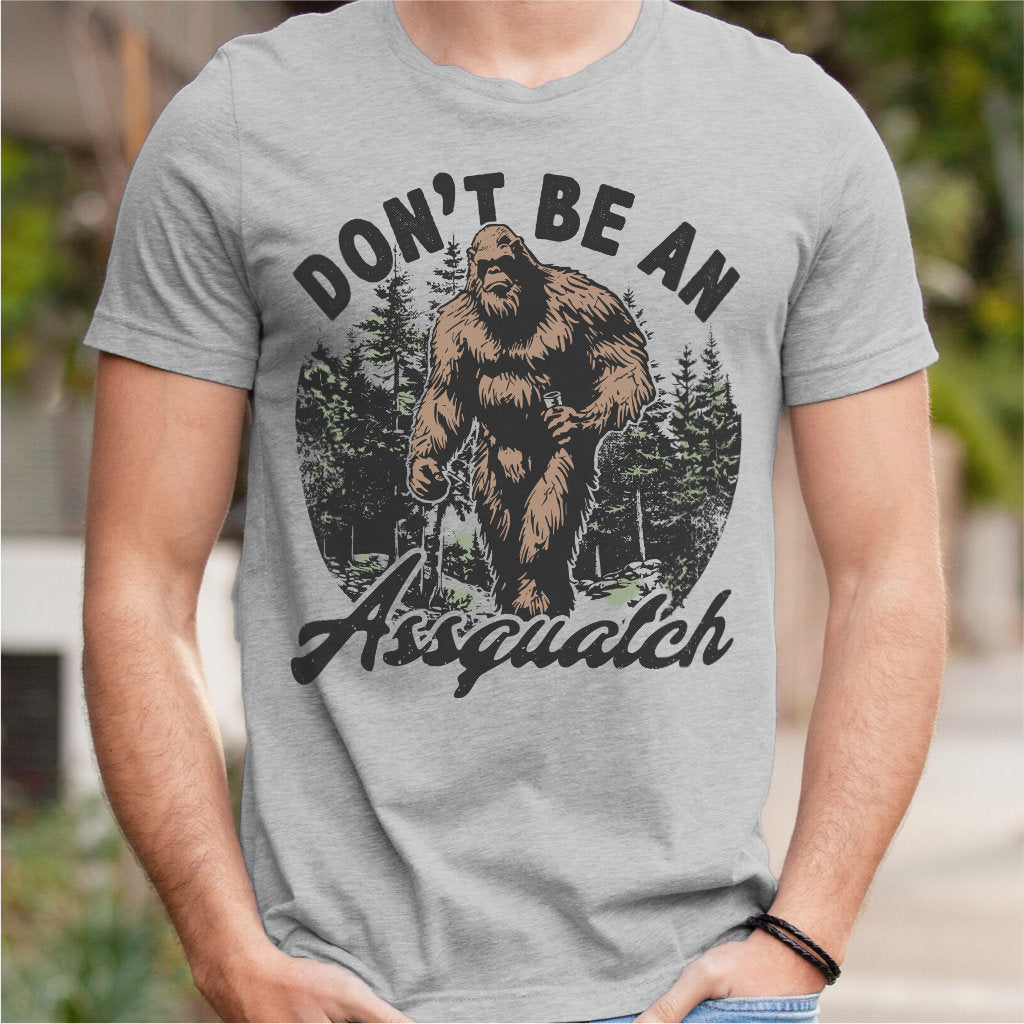 Don't Be An ***quatch | Unisex T-Shirt