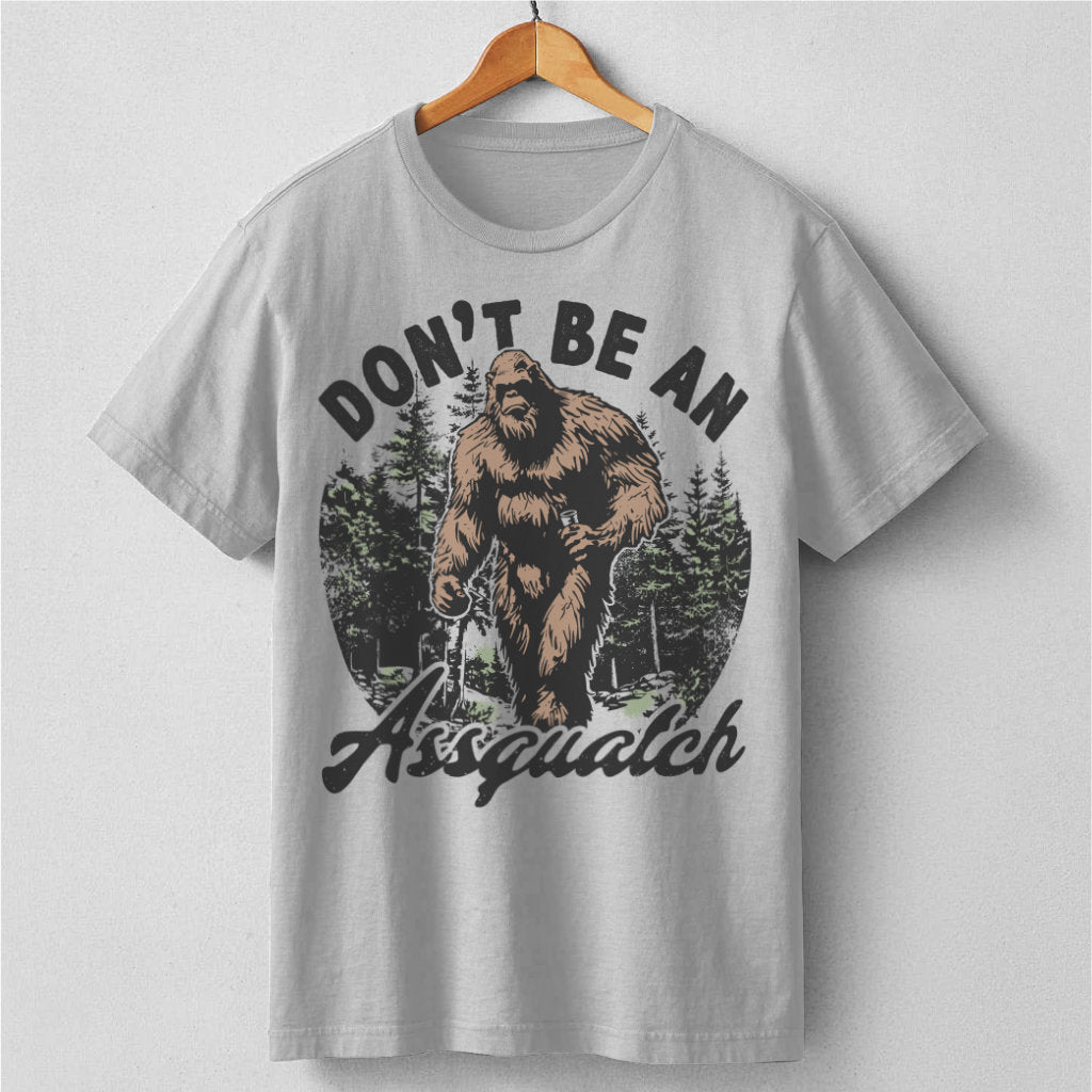 Don't Be An ***quatch | Unisex T-Shirt