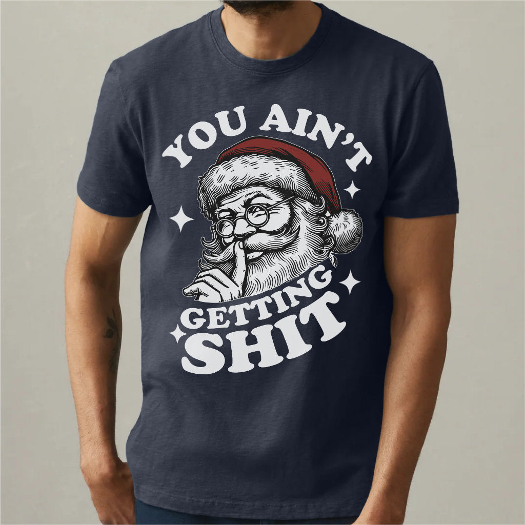 You Ain't Gettin' **it | Unisex T-Shirt