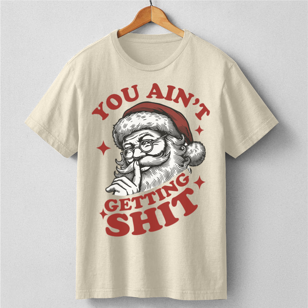 You Ain't Gettin' **it | Unisex T-Shirt