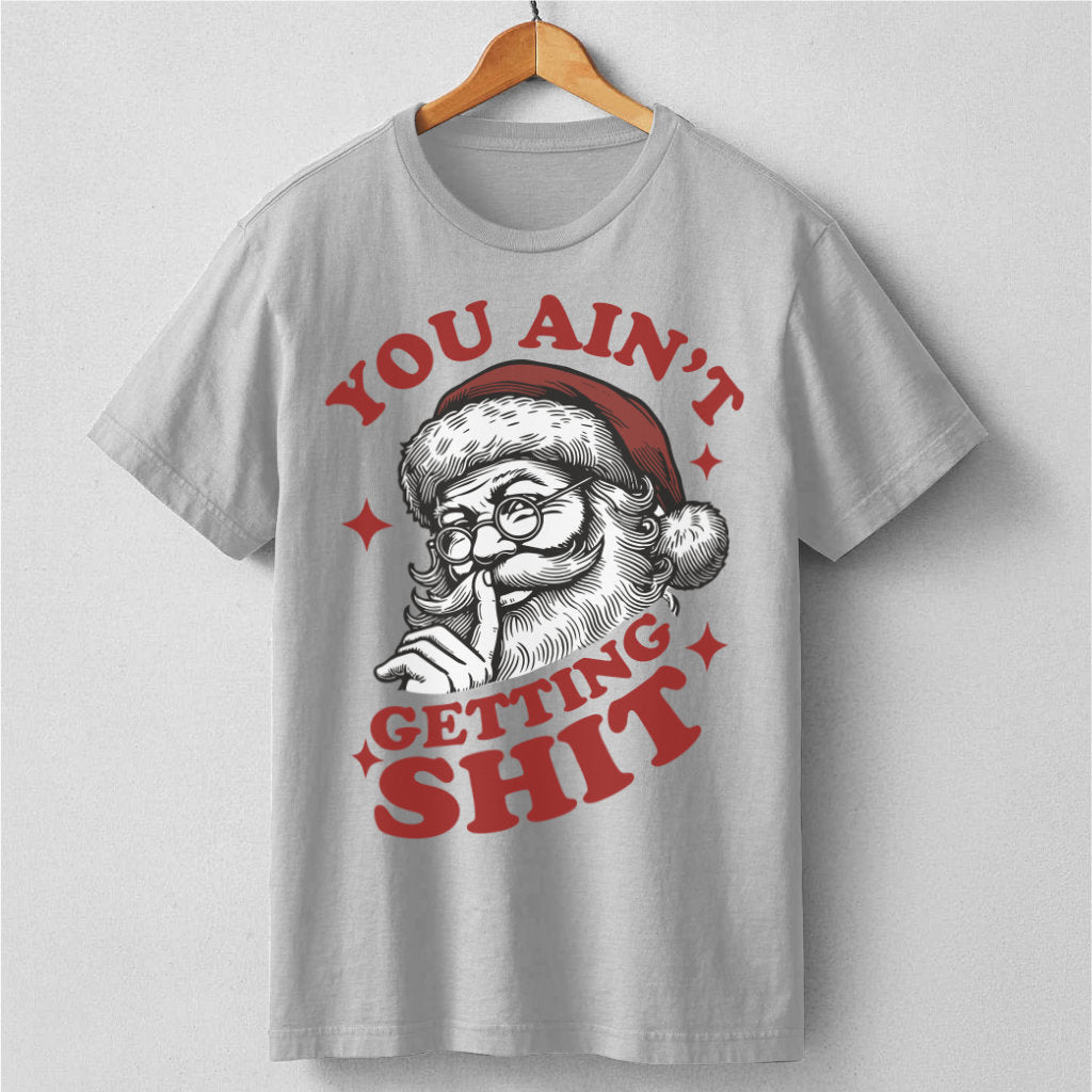 You Ain't Gettin' **it | Unisex T-Shirt