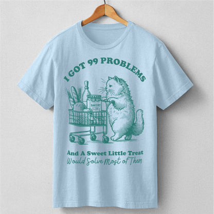 I Got 99 Problems | Unisex T-Shirt