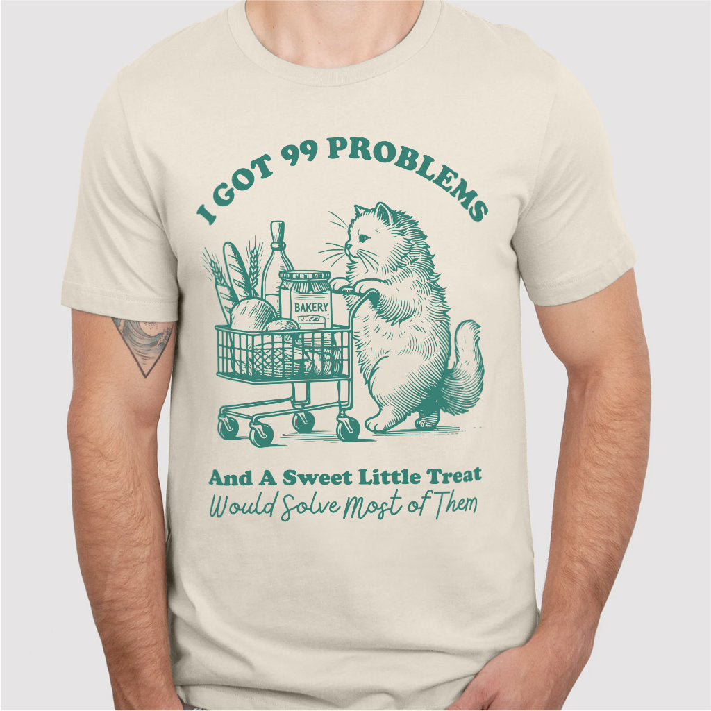 I Got 99 Problems | Unisex T-Shirt