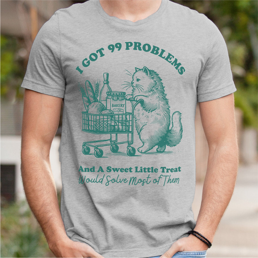 I Got 99 Problems | Unisex T-Shirt