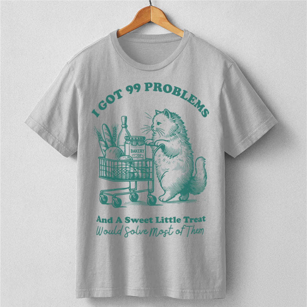 I Got 99 Problems | Unisex T-Shirt