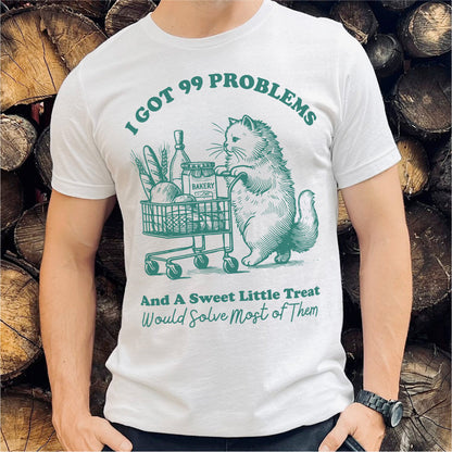 I Got 99 Problems | Unisex T-Shirt