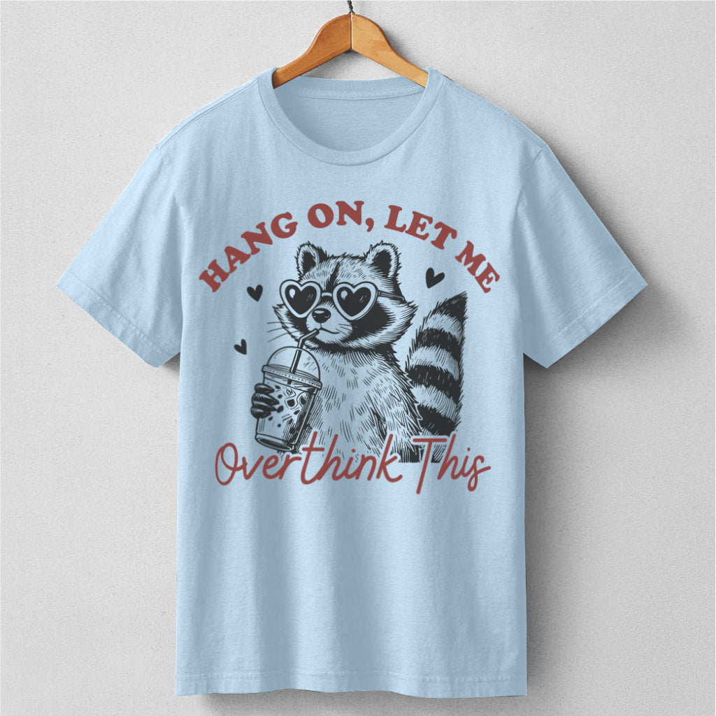 Hang On Let Me Overthink This | Unisex T-Shirt