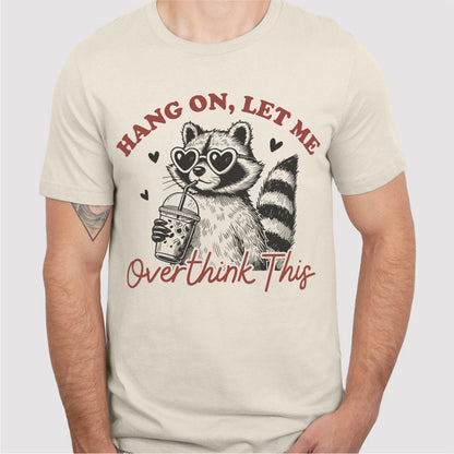 Hang On Let Me Overthink This | Unisex T-Shirt