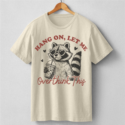 Hang On Let Me Overthink This | Unisex T-Shirt