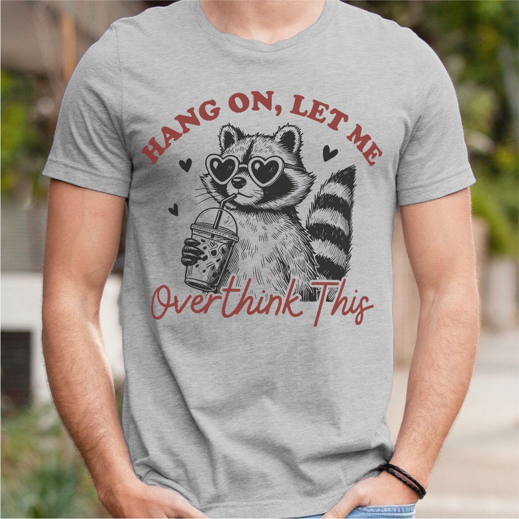 Hang On Let Me Overthink This | Unisex T-Shirt