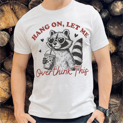 Hang On Let Me Overthink This | Unisex T-Shirt