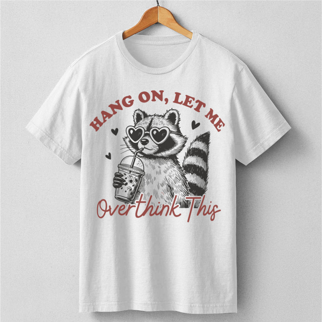 Hang On Let Me Overthink This | Unisex T-Shirt