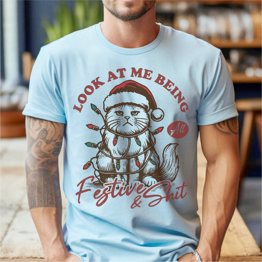 Look At Me Being All Festive And **it | Unisex T-Shirt