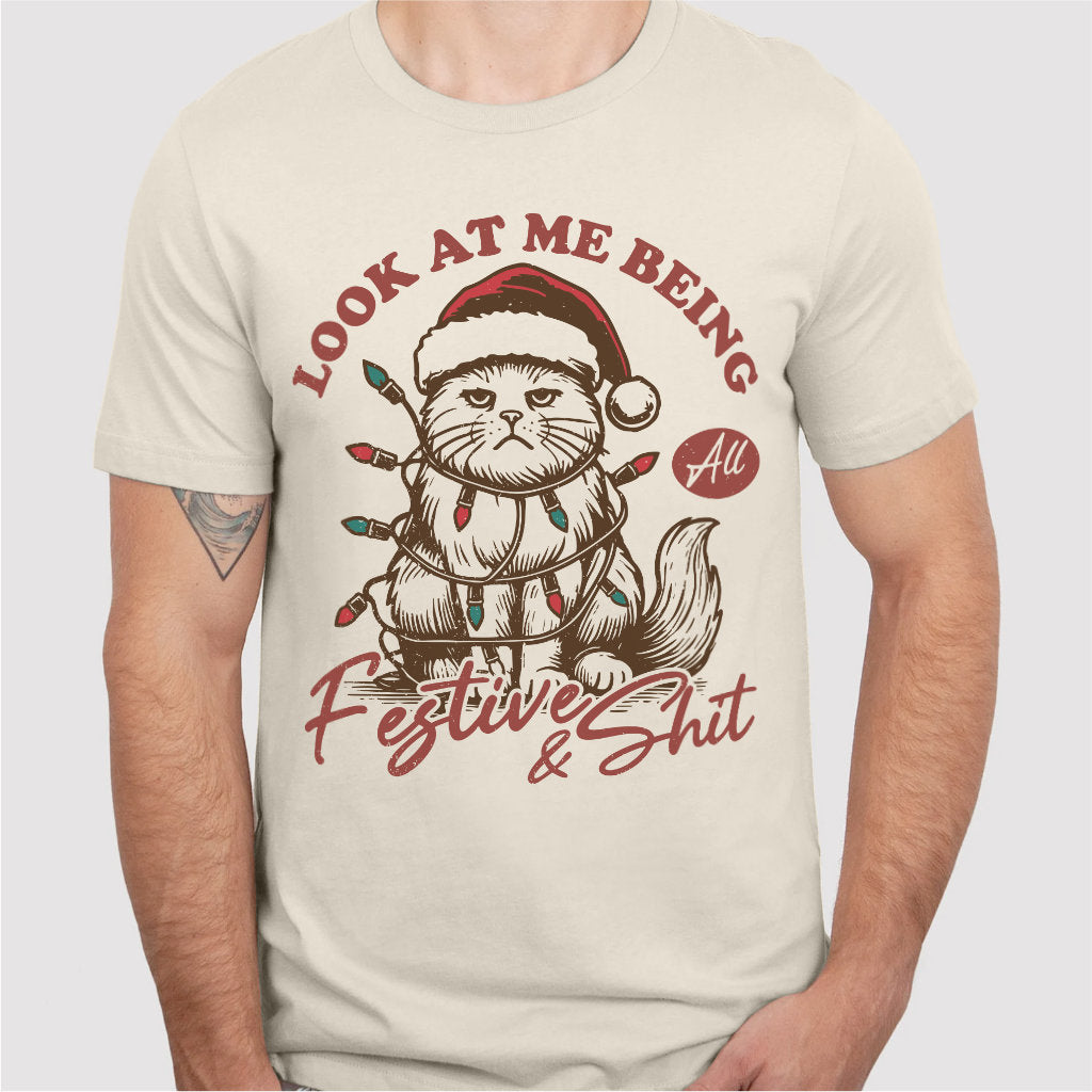 Look At Me Being All Festive And **it | Unisex T-Shirt