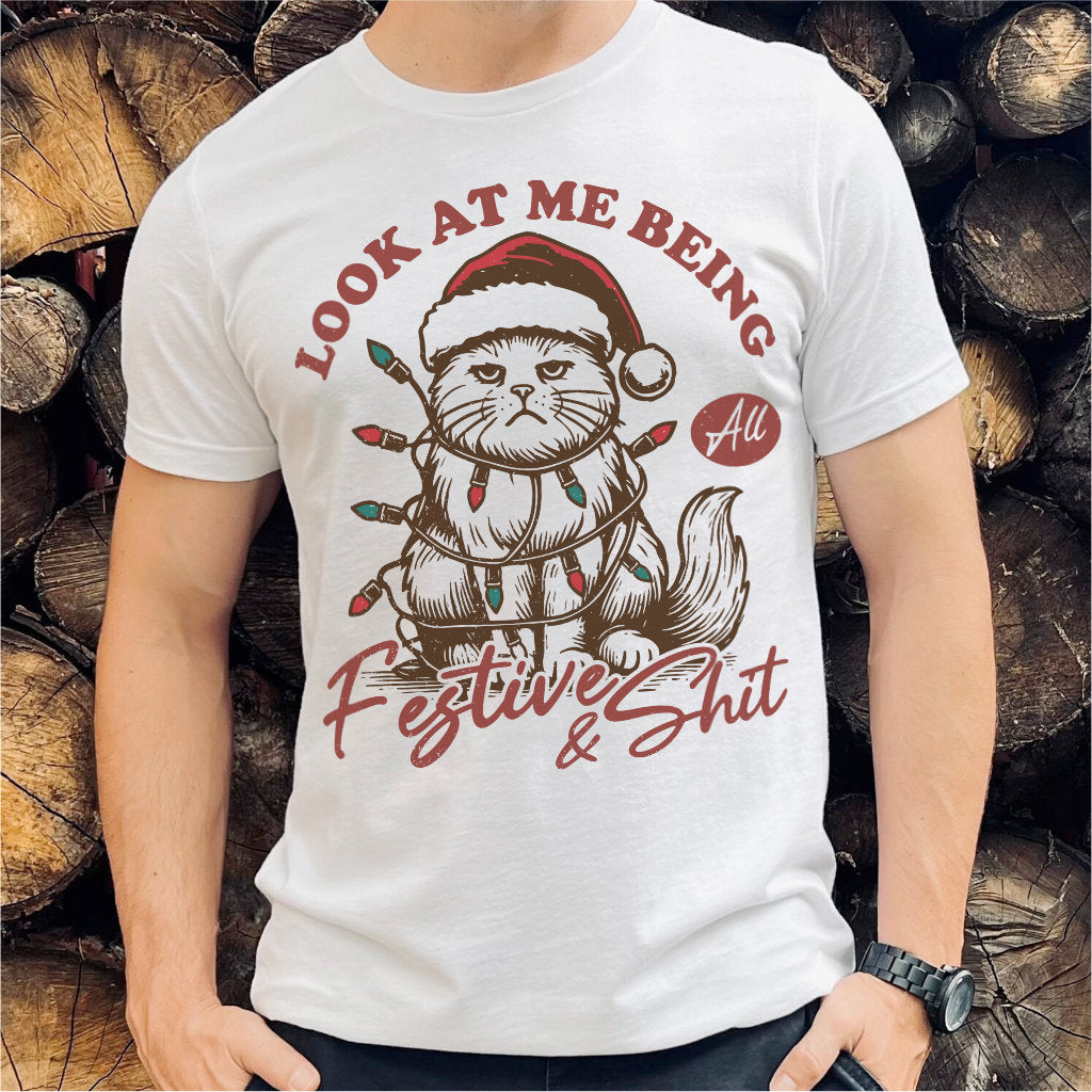 Look At Me Being All Festive And **it | Unisex T-Shirt