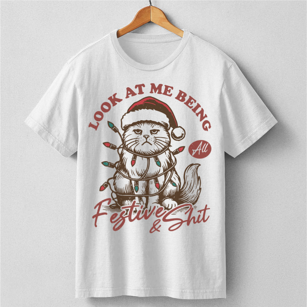 Look At Me Being All Festive And **it | Unisex T-Shirt