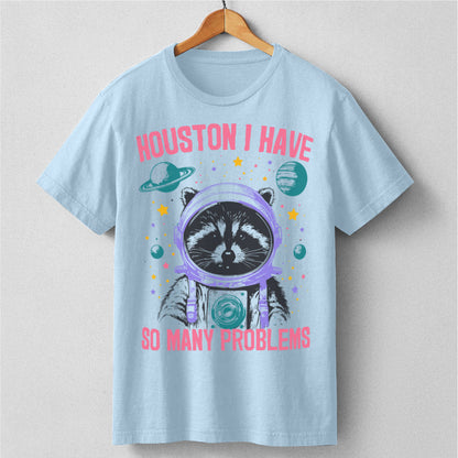 Houston I Have So Many Problems | Unisex T-Shirt