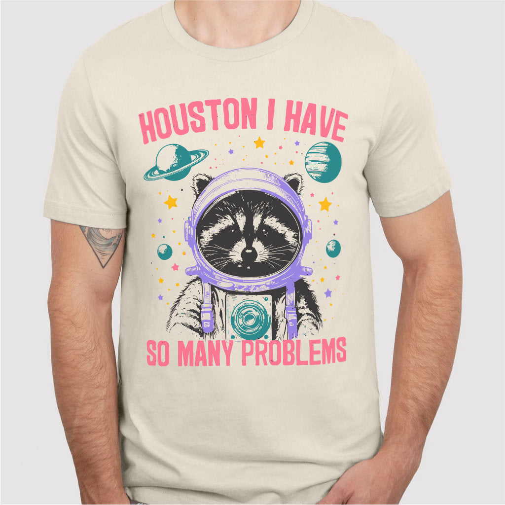 Houston I Have So Many Problems | Unisex T-Shirt