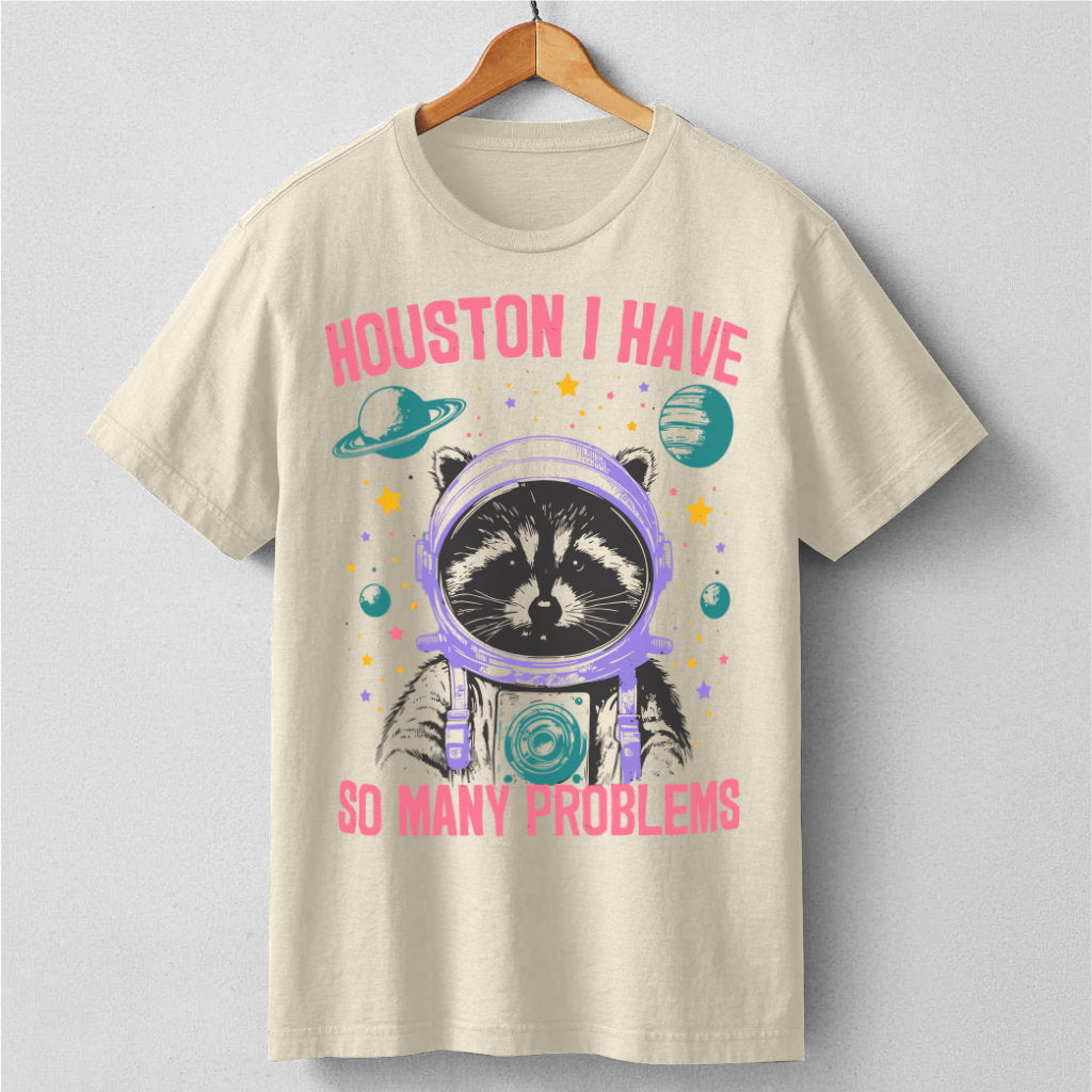 Houston I Have So Many Problems | Unisex T-Shirt