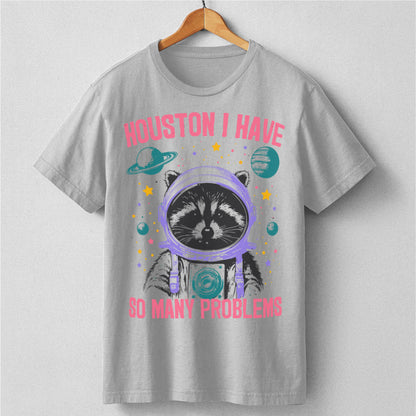 Houston I Have So Many Problems | Unisex T-Shirt