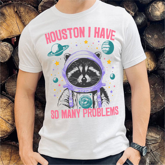 Houston I Have So Many Problems | Unisex T-Shirt