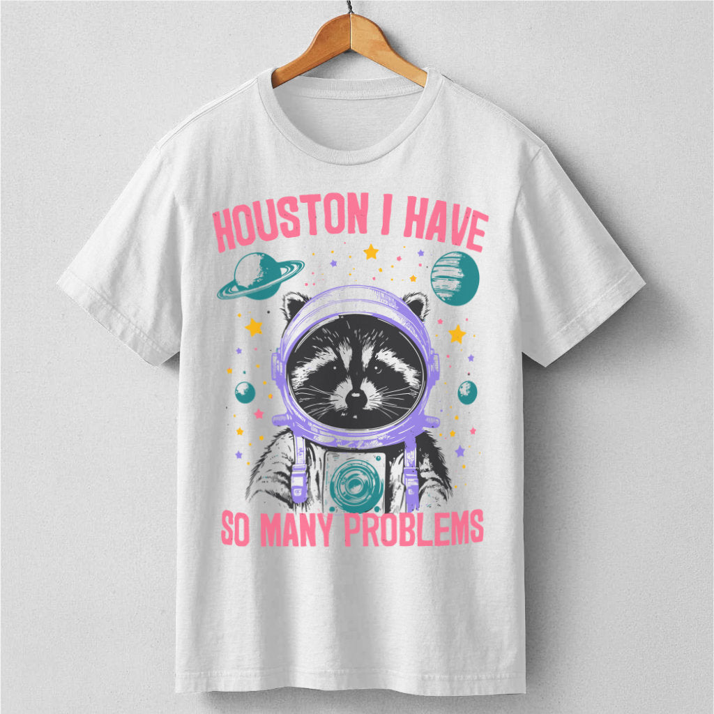 Houston I Have So Many Problems | Unisex T-Shirt