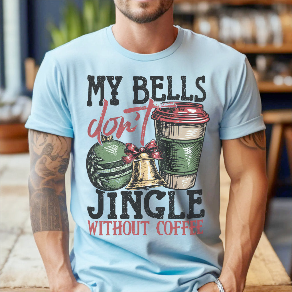 My Bells Don't Jingle Without Coffee | Unisex T-Shirt