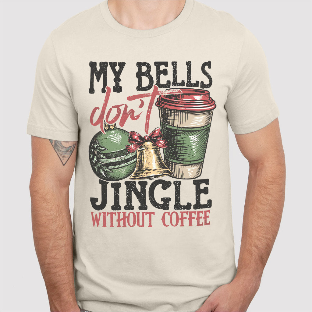 My Bells Don't Jingle Without Coffee | Unisex T-Shirt