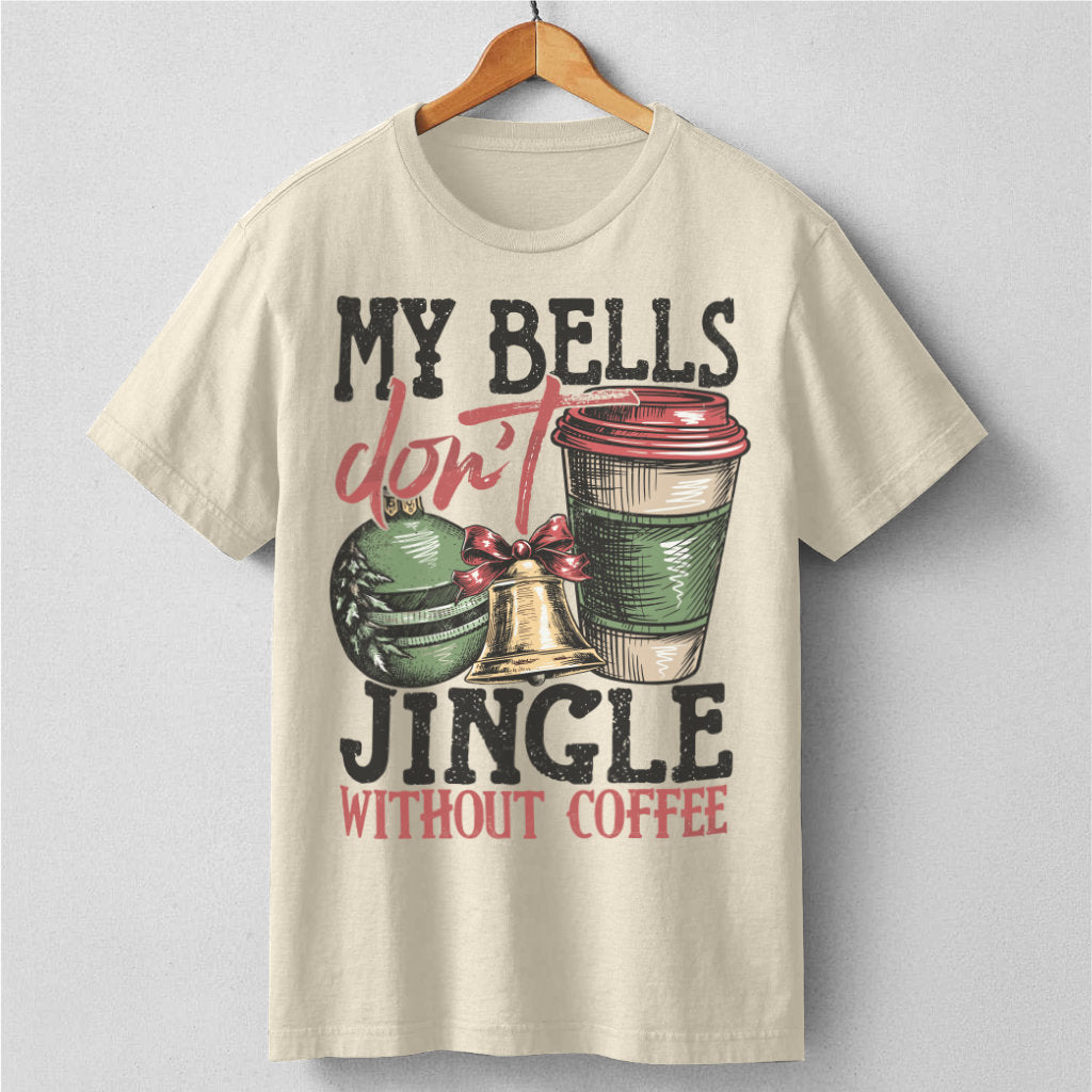 My Bells Don't Jingle Without Coffee | Unisex T-Shirt