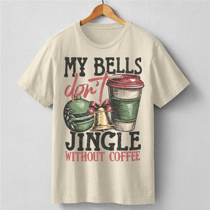 My Bells Don't Jingle Without Coffee | Unisex T-Shirt