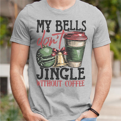 My Bells Don't Jingle Without Coffee | Unisex T-Shirt