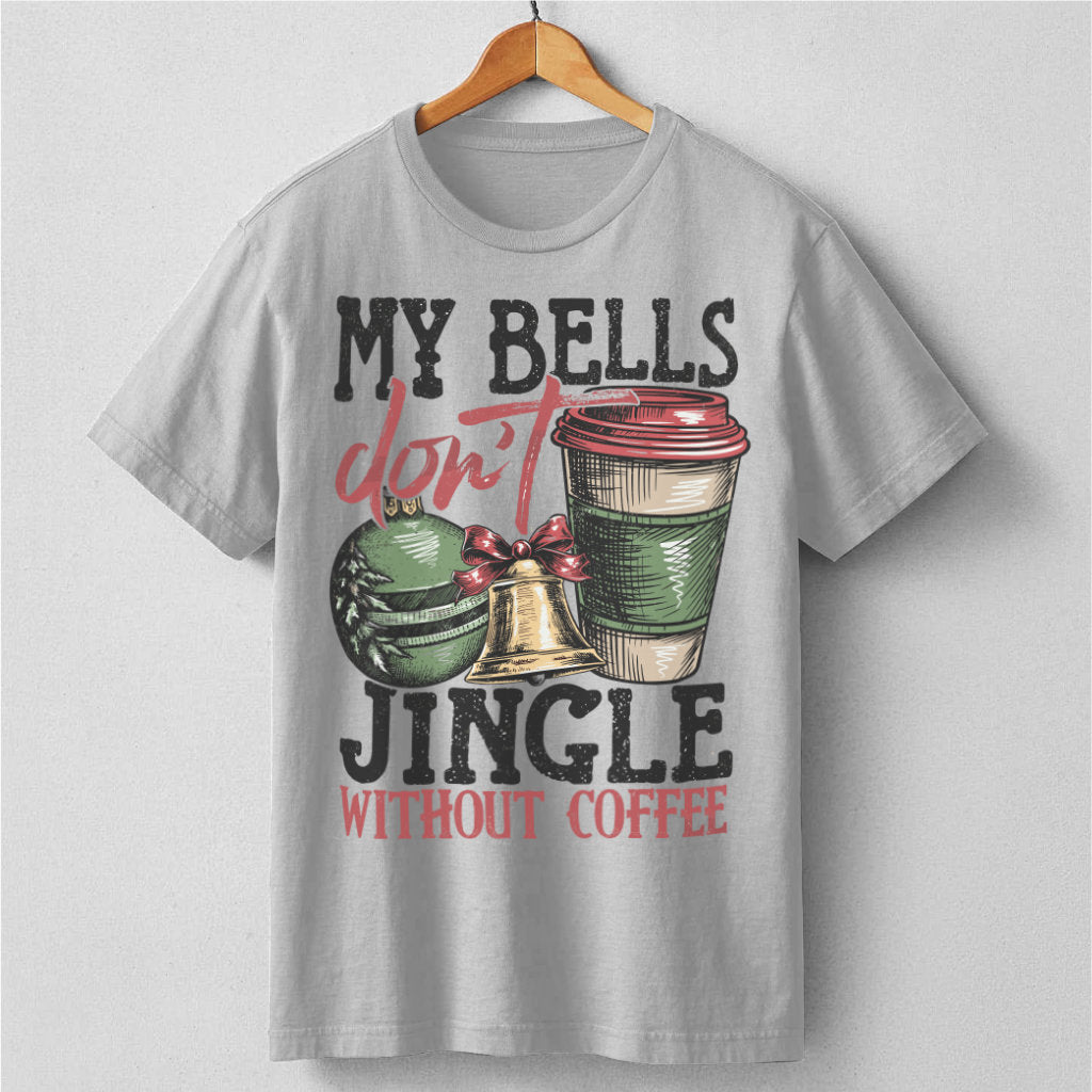 My Bells Don't Jingle Without Coffee | Unisex T-Shirt