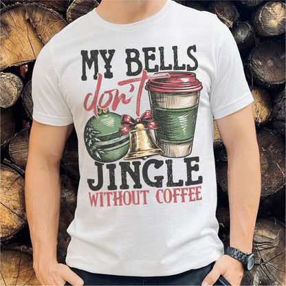 My Bells Don't Jingle Without Coffee | Unisex T-Shirt