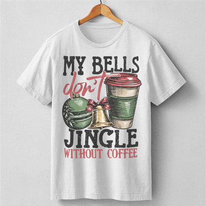 My Bells Don't Jingle Without Coffee | Unisex T-Shirt