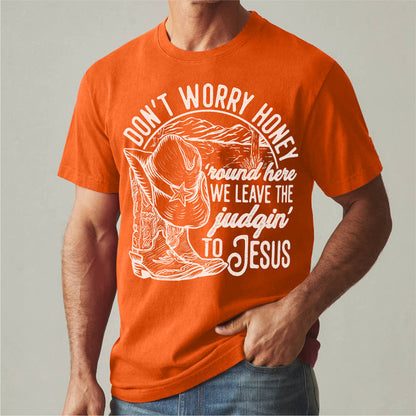 Don't Worry Honey, We Leave The Judging To Jesus | Unisex T-Shirt