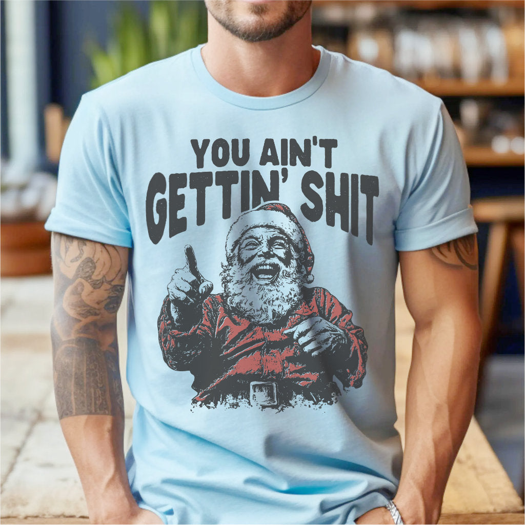 You Ain' Getting **it | Unisex T-Shirt