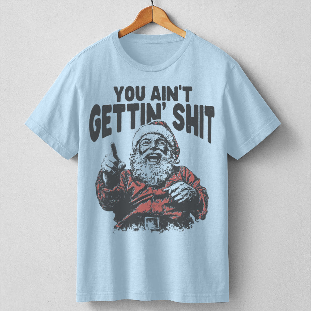 You Ain' Getting **it | Unisex T-Shirt