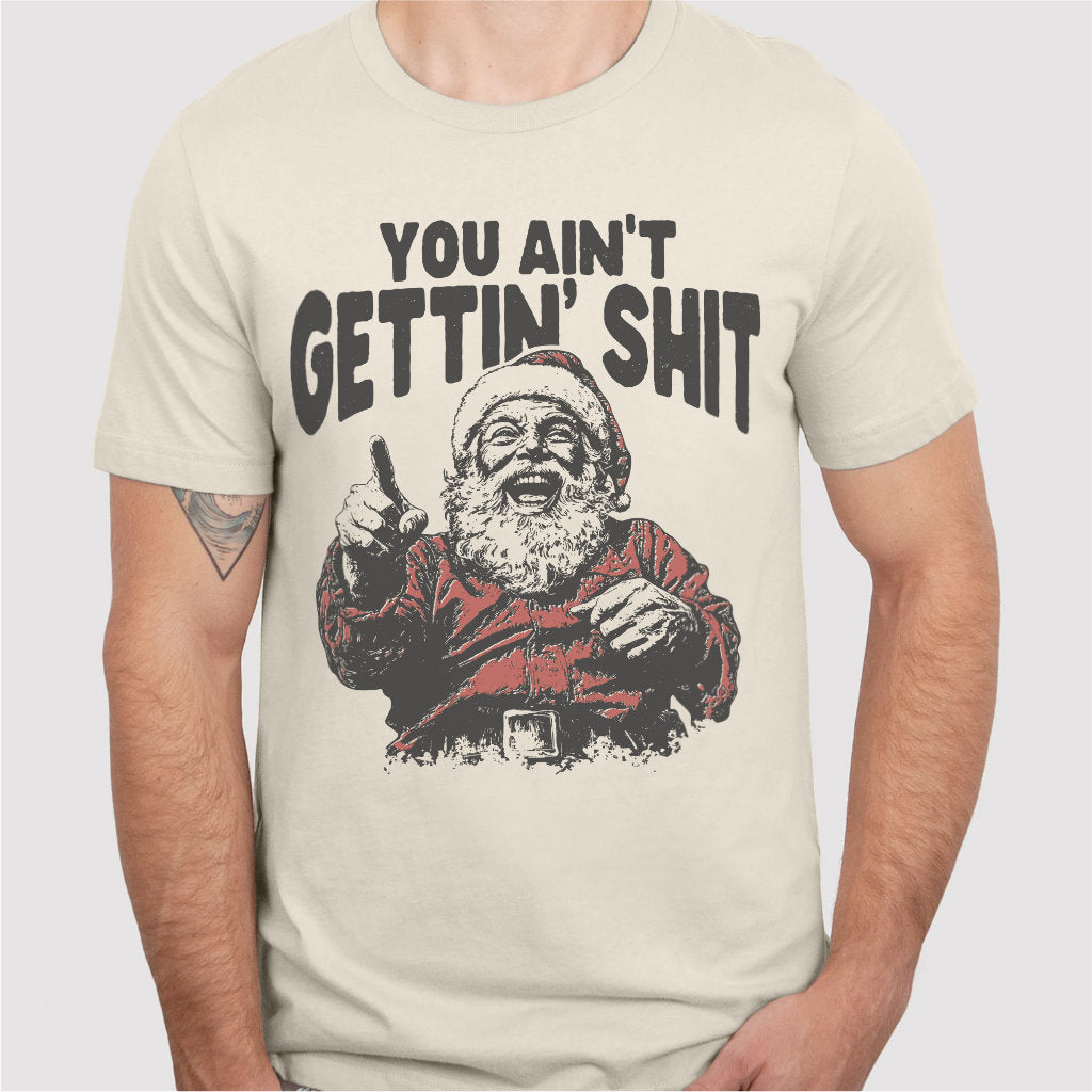 You Ain' Getting **it | Unisex T-Shirt