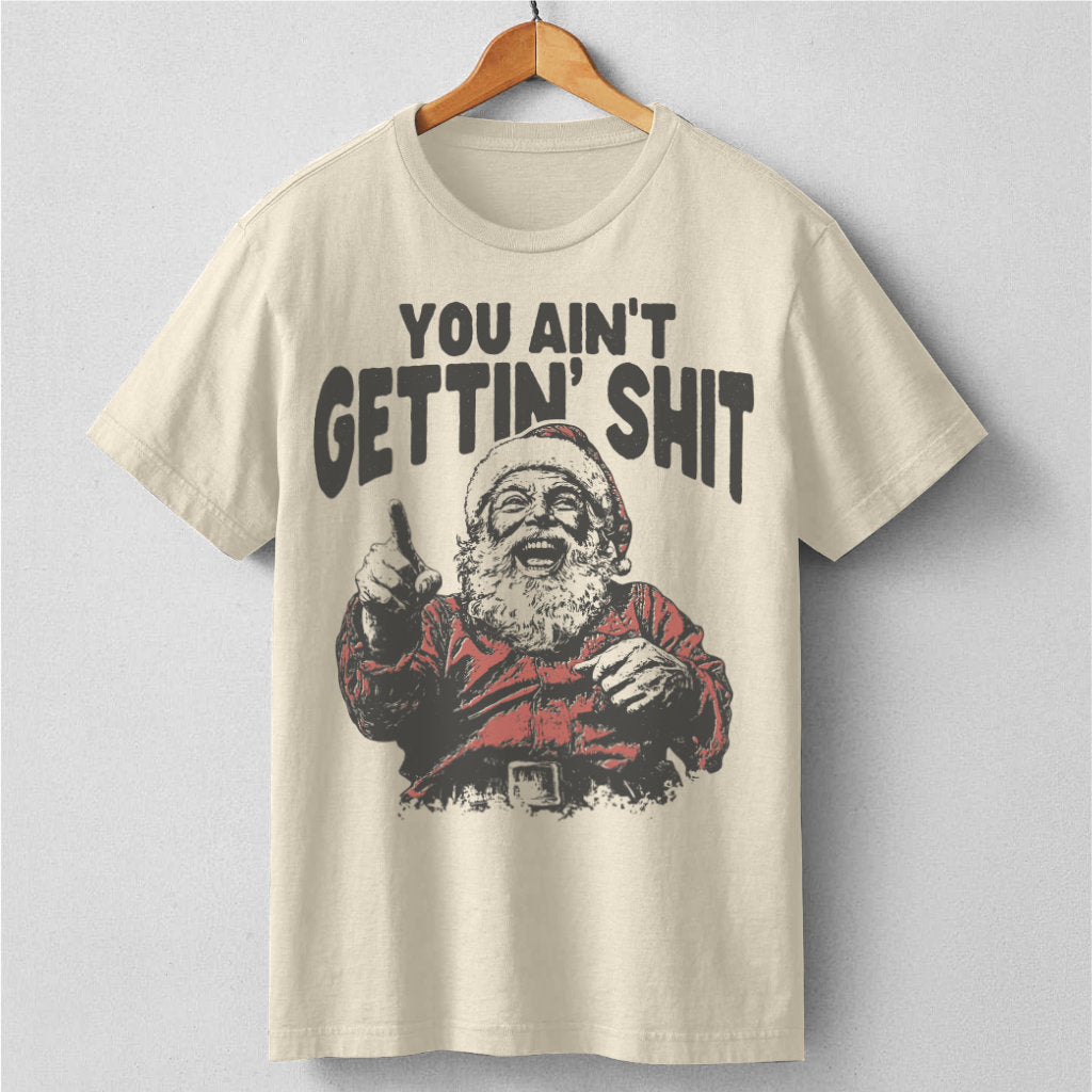 You Ain' Getting **it | Unisex T-Shirt