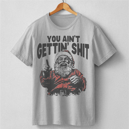 You Ain' Getting **it | Unisex T-Shirt