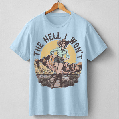 The Hell I Won't | Unisex T-Shirt