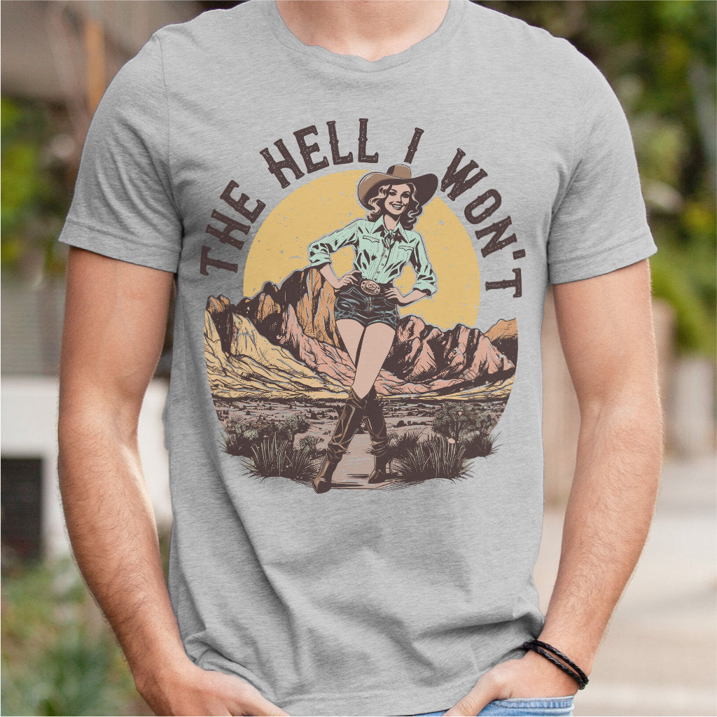 The Hell I Won't | Unisex T-Shirt