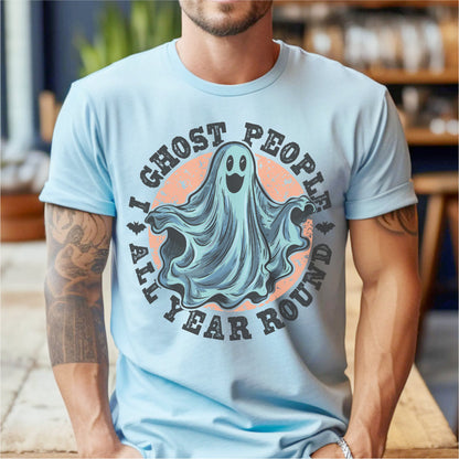 I Ghost People All Year Round | Unisex T-Shirt