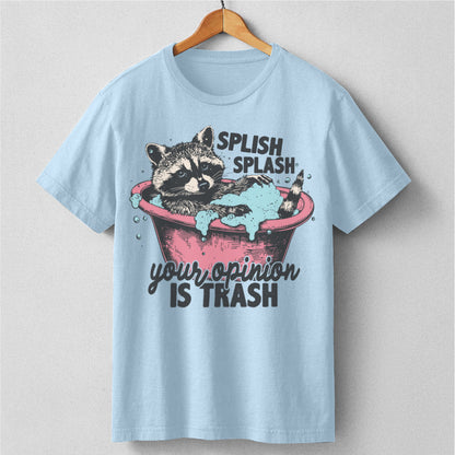 Splish Splash Your Opinion Is Trash | Unisex T-Shirt