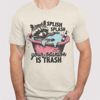 Splish Splash Your Opinion Is Trash | Unisex T-Shirt