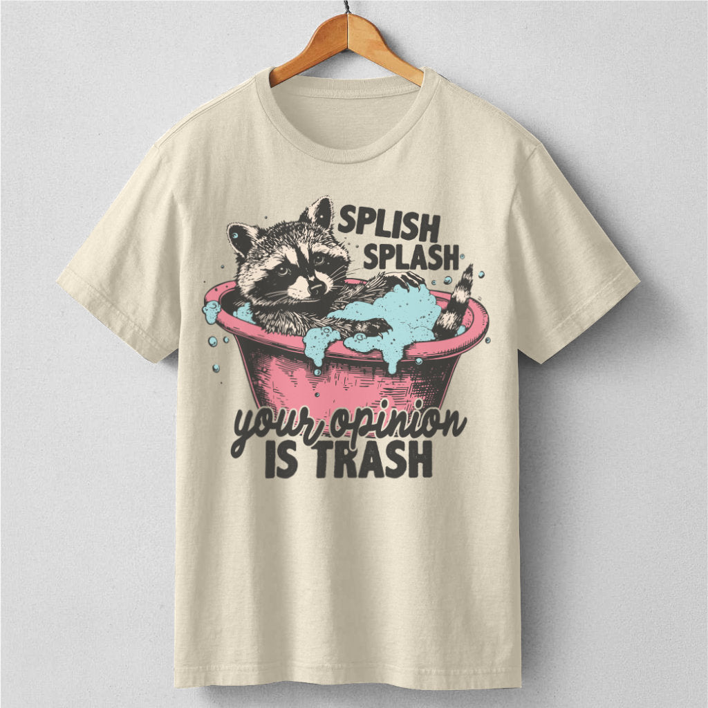 Splish Splash Your Opinion Is Trash | Unisex T-Shirt