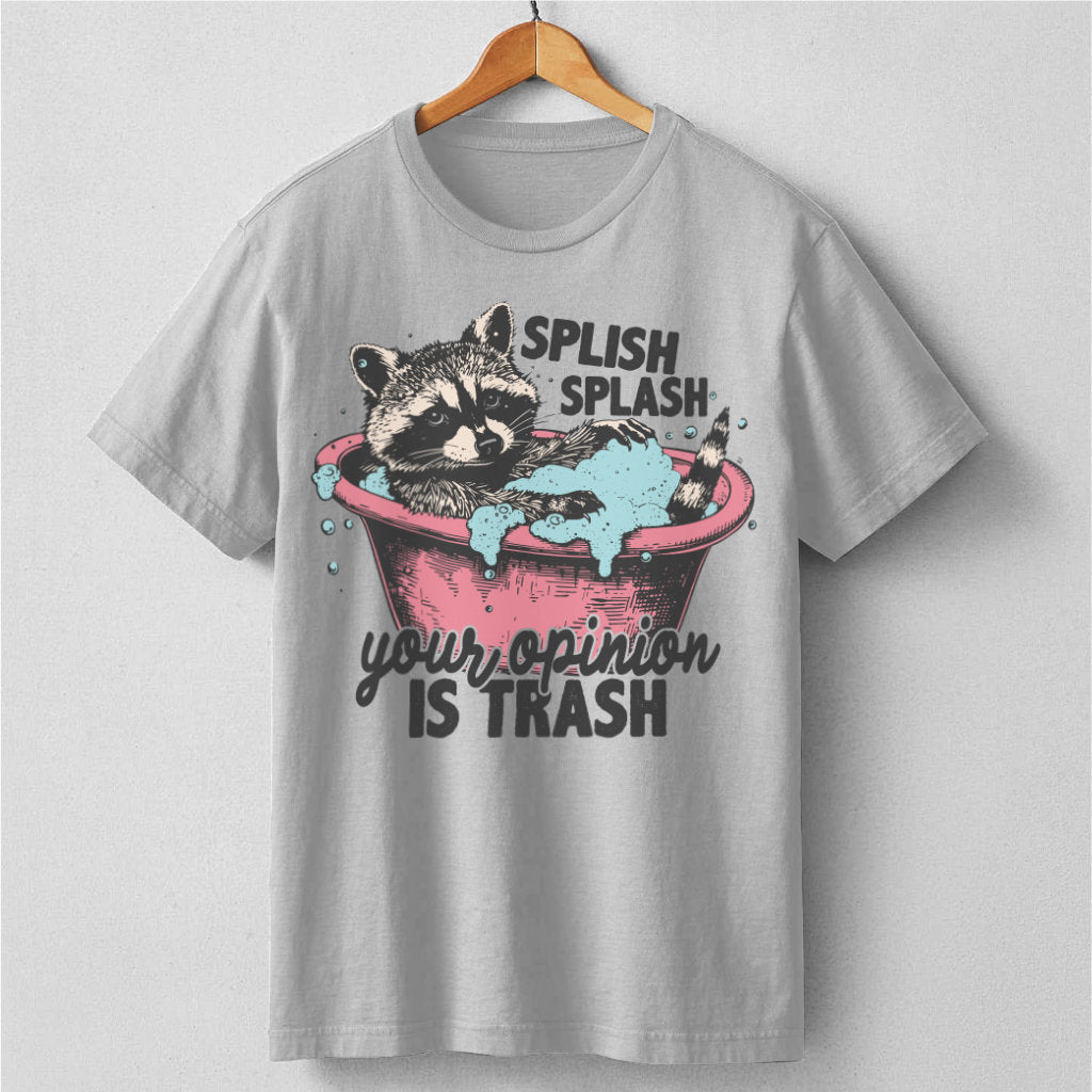 Splish Splash Your Opinion Is Trash | Unisex T-Shirt