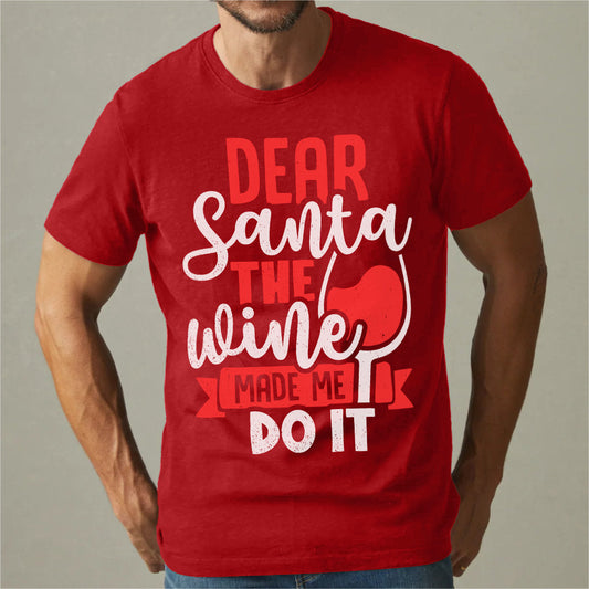 Dear Santa The Wine Made Me Do It | Unisex T-Shirt